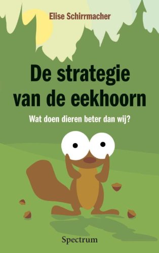 De strategie van de eekhoorn: wat doen dieren beter dan wij? book