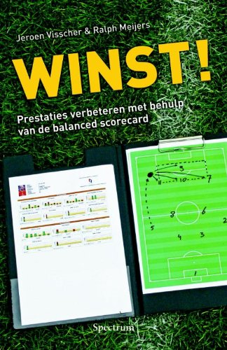Winst!: prestaties verbeteren met behulp van de balanced scorecard Business, Finance & Career