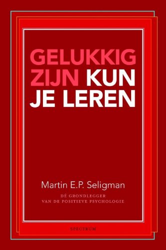 Gelukkig zijn kun je leren: positieve psychologie book