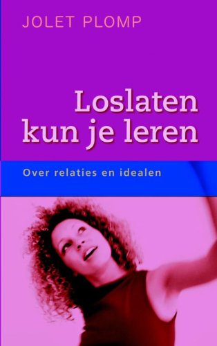 Loslaten kun je leren: over relaties en idealen book