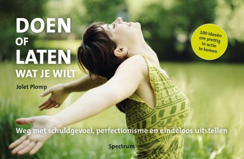 Doen of laten wat je wil: 100 ideeen om prettig in actie te komen book