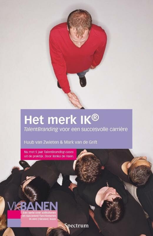 Het merk ik: TalentBranding voor een succesvolle carriere. Nu met 5 jaar TalentBranding-cases uit de praktijk Business, Finance & Career
