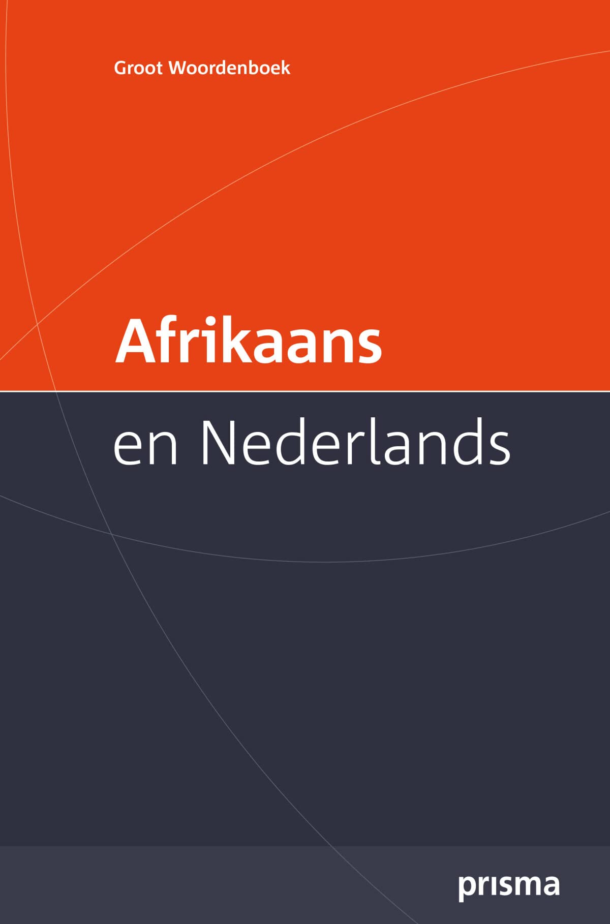 Prisma Groot Woordenboek Afrikaans en Nederlands / Large Afrikaans-Dutch Dictionary book