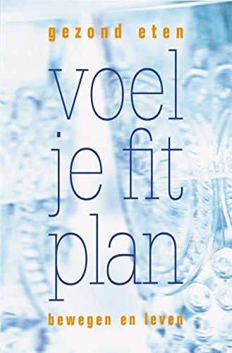 Voel je fit plan: gezond eten, bewegen en leven book