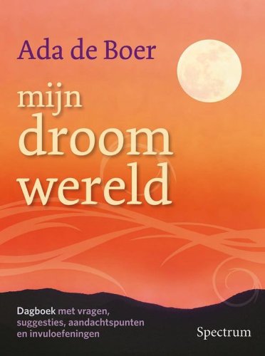 Mijn droomwereld / druk 1: dagboek met vragen, suggesties en aandachtspunten Film, Art & Culture