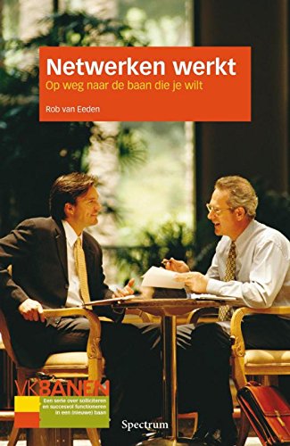 Netwerken werkt: op weg naar de baan die je wilt (Volkskrant banen) Business, Finance & Career