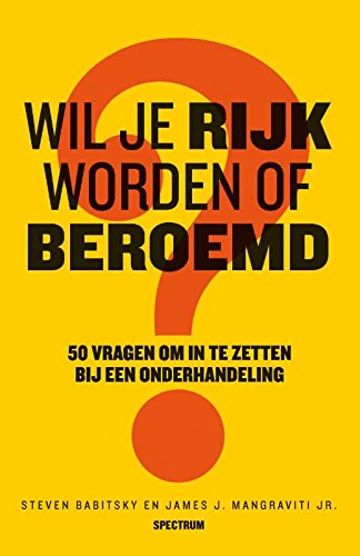 Wil je rijk worden of beroemd? / druk 1: 50 vragen om in te zetten bij een onderhandeling Business, Finance & Career