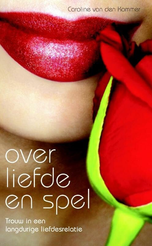 Over liefde en spel: trouw in een langdurige liefdesrelatie ; Overspel en liefde : ontrouw in een langdurige liefdesrelatie book