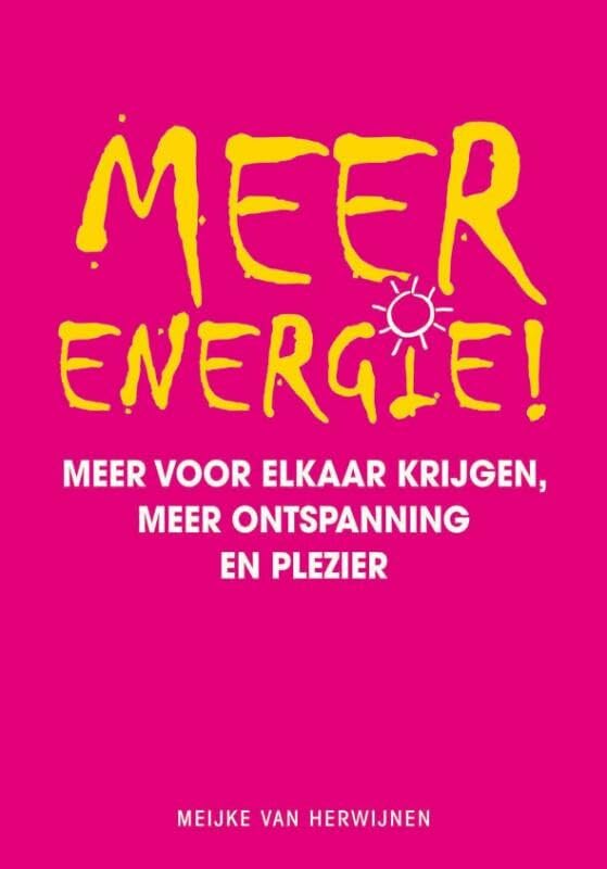 Meer energie!: meer voor elkaar krijgen, meer ontspanning en plezier book