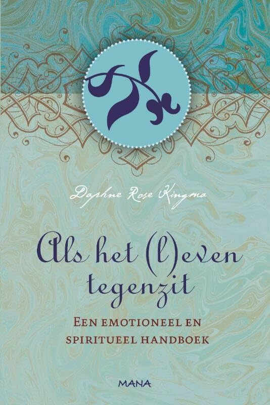 Als het (l)even tegenzit: een emotioneel en spiritueel handboek book