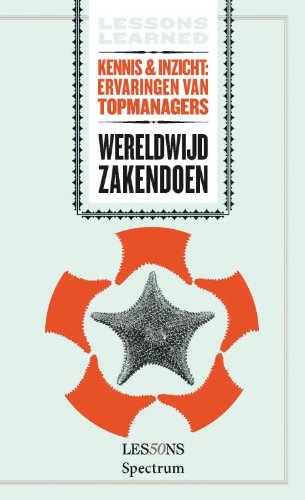 Lessons learned-serie Wereldwijd zakendoen: kennis & inzicht : ervaringen van topmanagers book