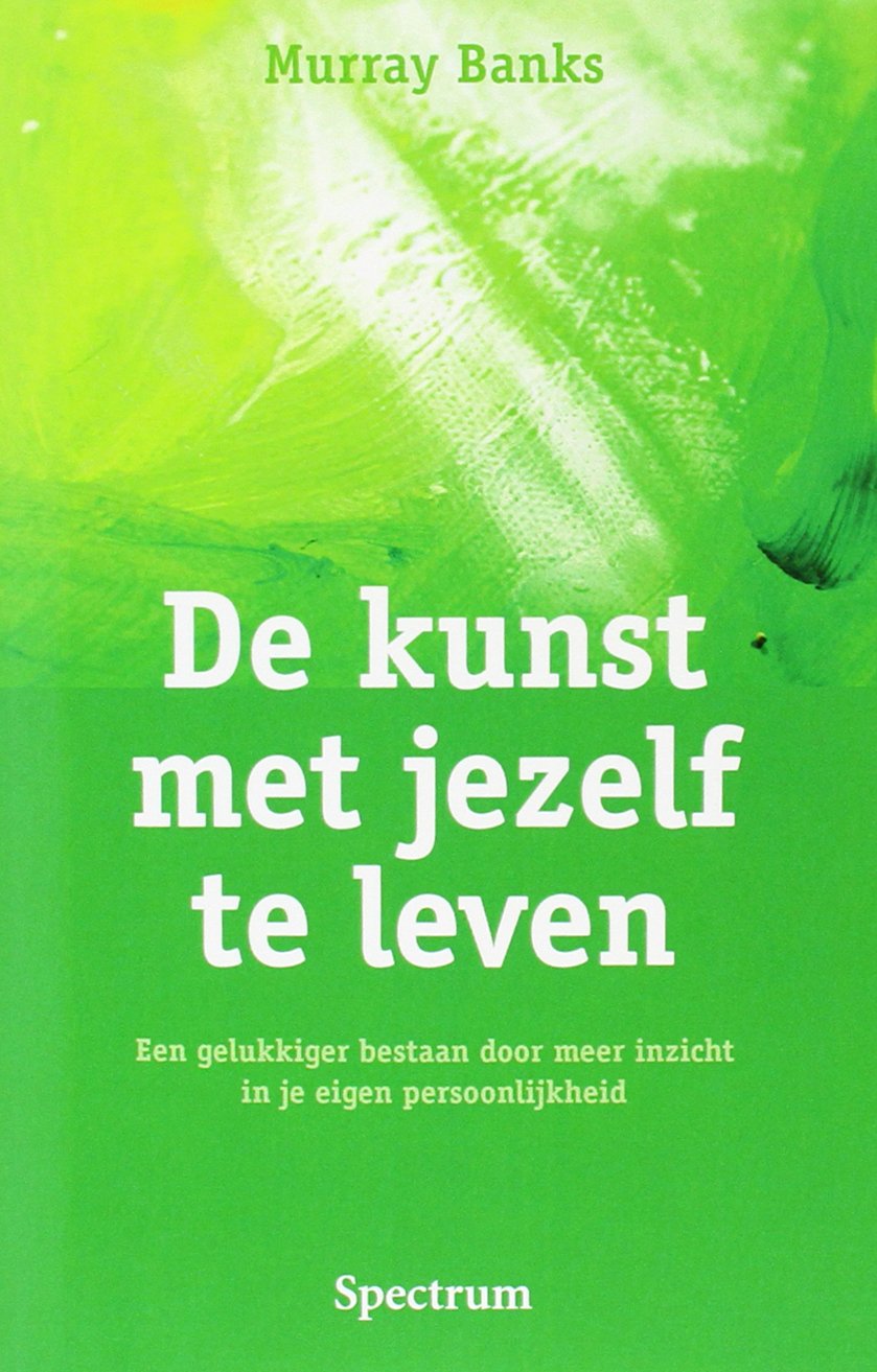 De kunst met jezelf te leven: leren reageren op nieuwe situaties. Inzicht in je eigen persoonlijkheid. book