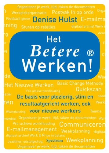 Het betere werken!: de basis voor plezierig, slim en resultaatgericht werken, ook voor nieuwe werkers book