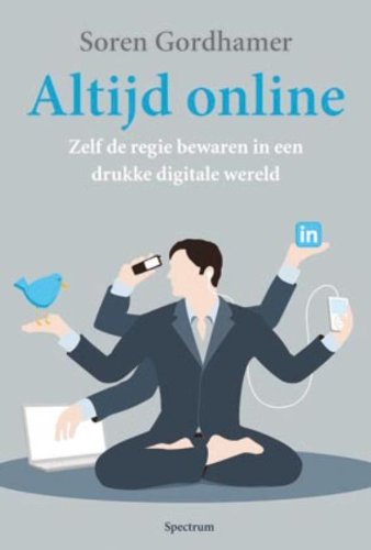 Altijd online: zelf de regie bewaren in een drukke digitale wereld book