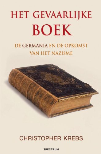 Het gevaarlijke boek: de Germania en de opkomst van het nazisme Politics & History