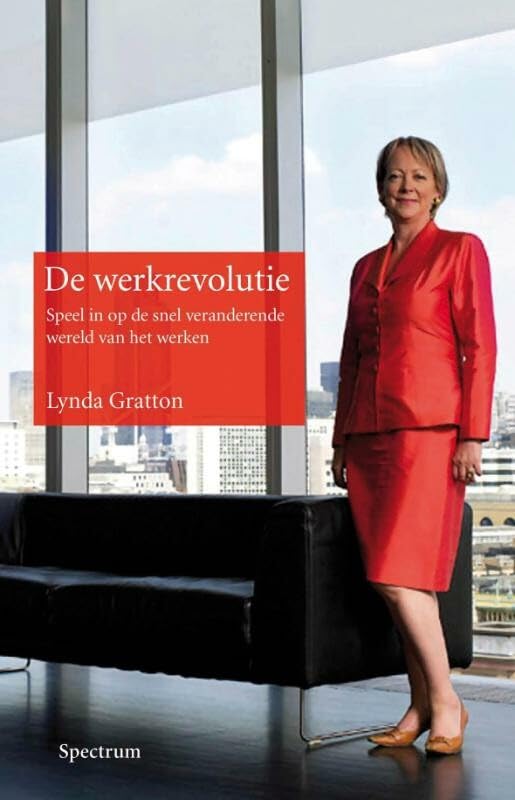 De werkrevolutie: de vijf krachten die onze manier van werken fundamenteel gaan veranderen Business, Finance & Career