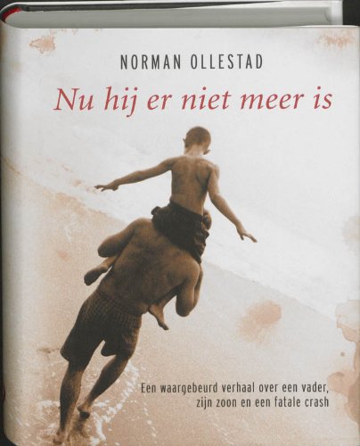 Nu hij er niet meer is / druk 1: als je op je elfde opeens zonder je vader je weg in het leven moet vinden book