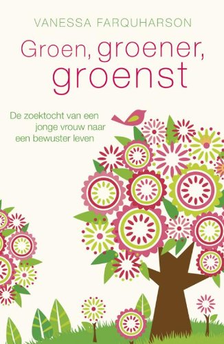 Groen, groener, groenst: de zoektocht van een jonge vrouw naar een bewuster leven Books