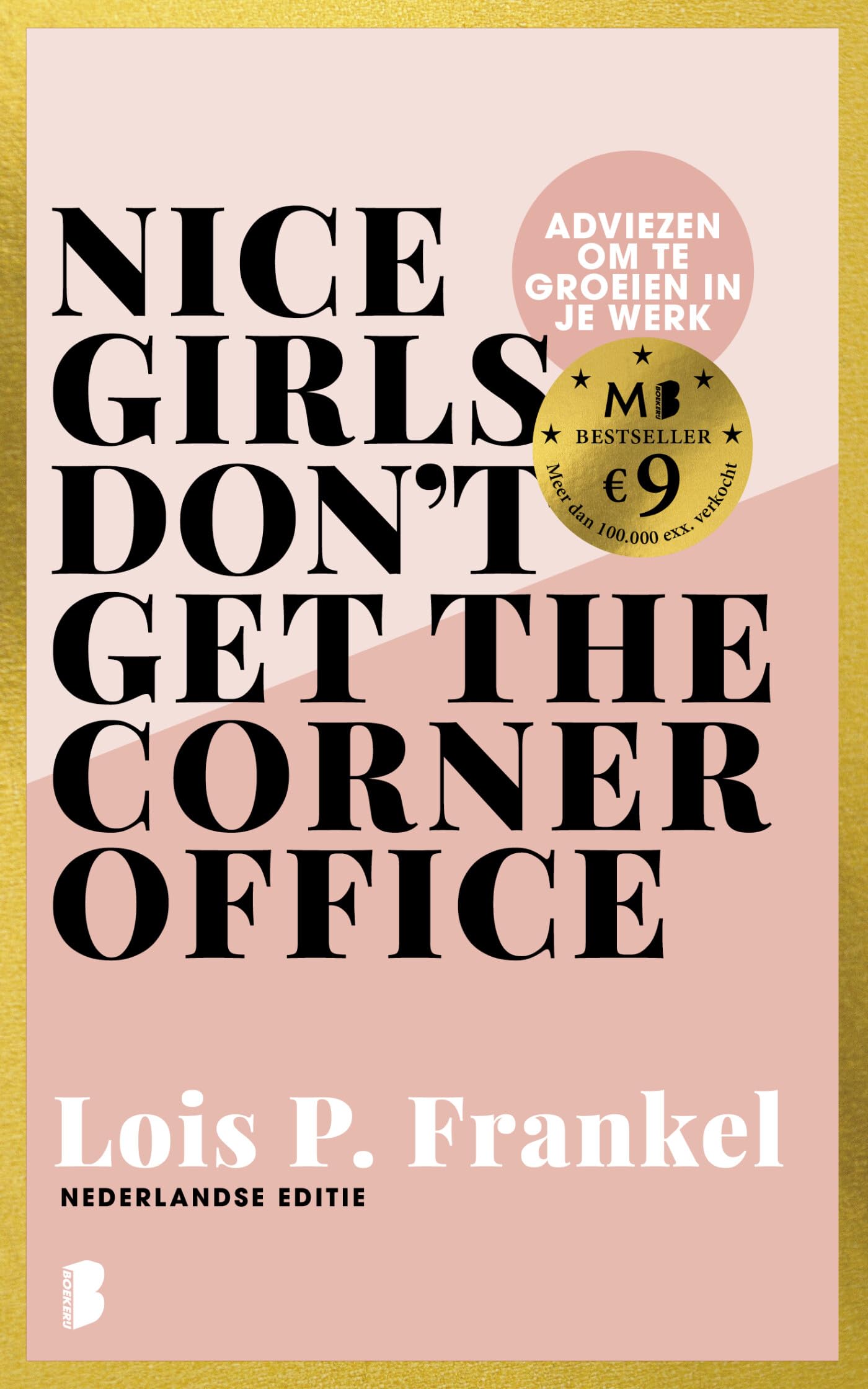 Nice girls don't get the corner office: adviezen om te groeien in je werk Business, Finance & Career