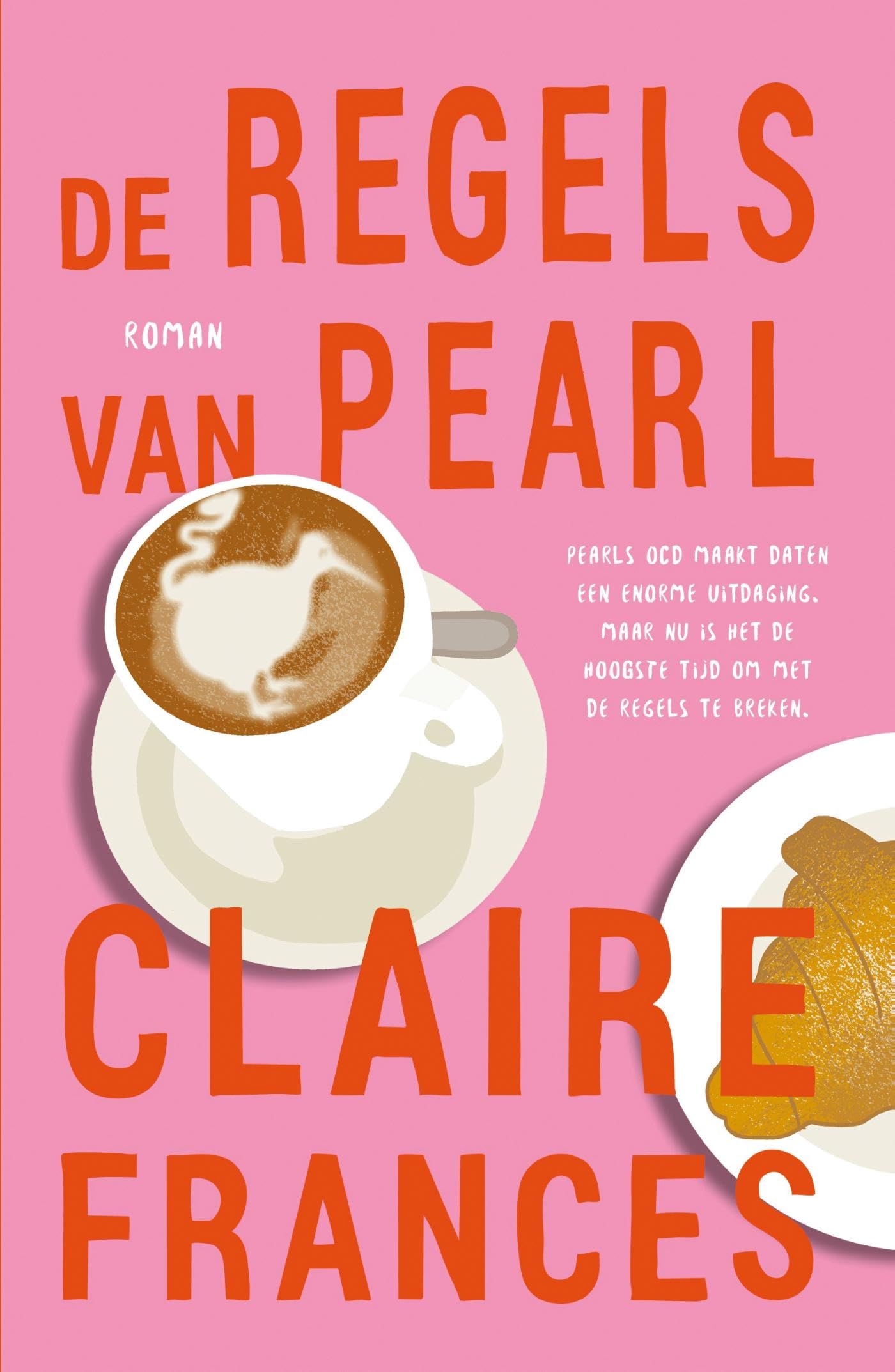 De regels van Pearl: Pearls OCD maakt daten een enorme uitdaging. Maar nu is het de hoogste tijd om met de regels te breken. Contemporary literature