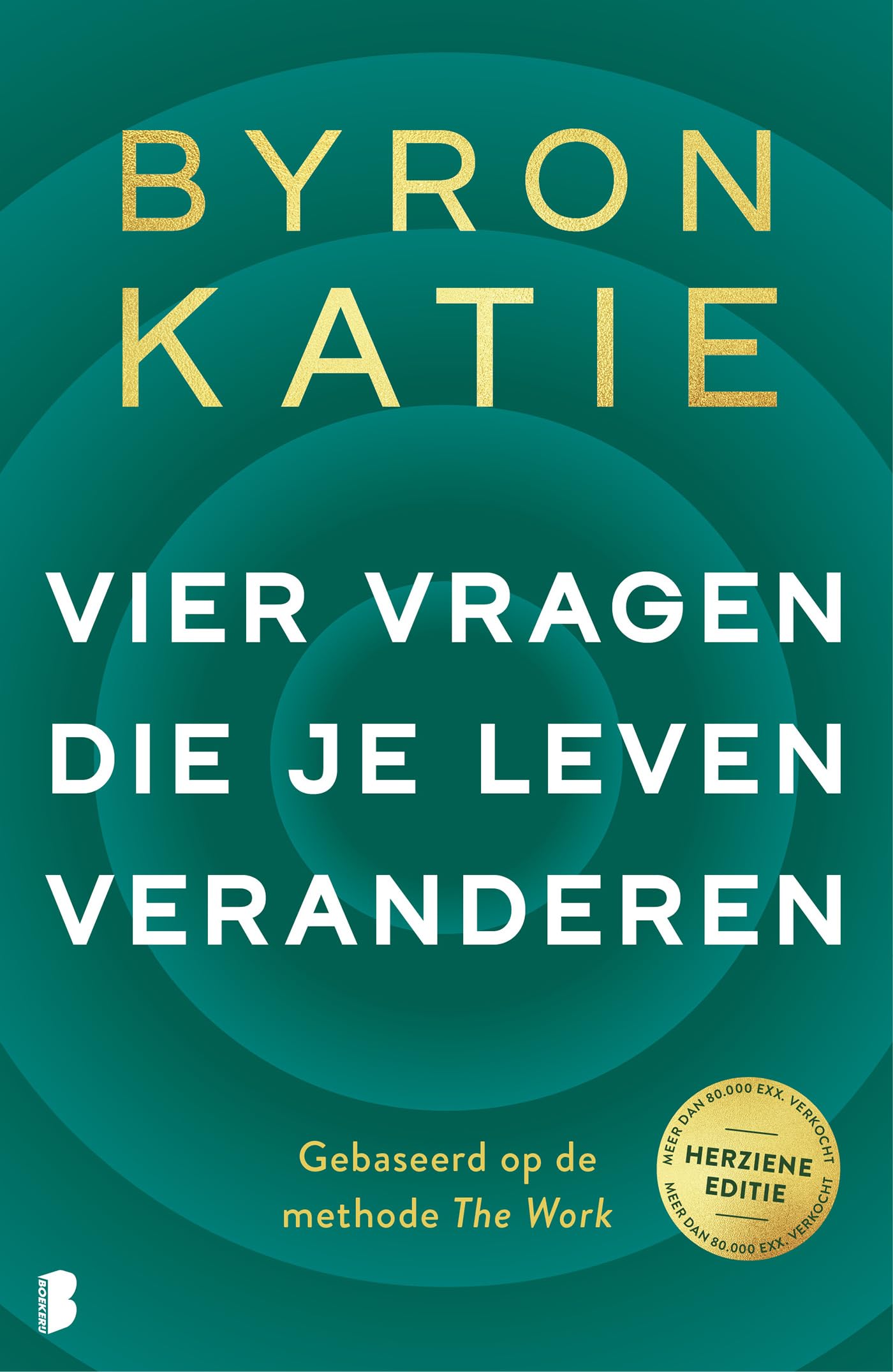 Vier vragen die je leven veranderen: Loving What Is Business, Finance & Career