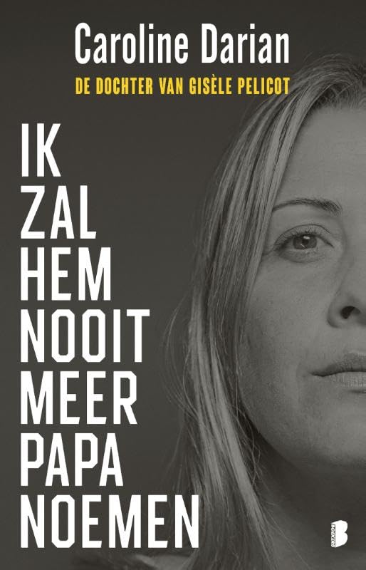 Ik zal hem nooit meer papa noemen: Van de dochter van Gisèle Pelicot Psychology