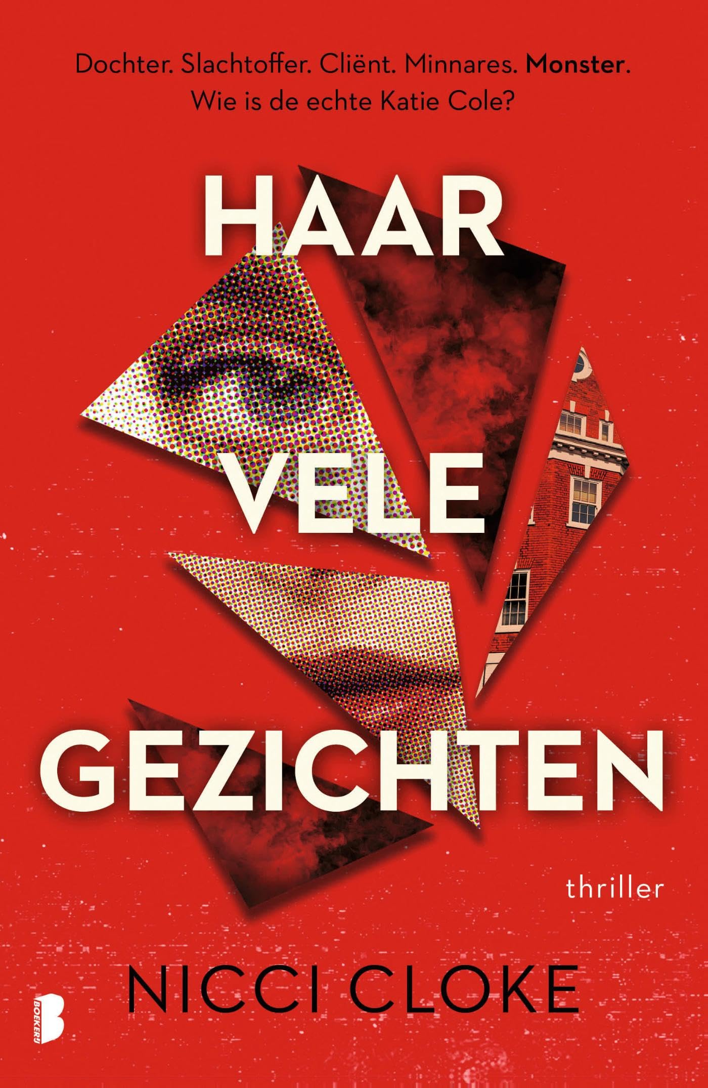 Haar vele gezichten: Dochter. Slachtoffer. Cliënt. Minnares. Monster. Wie is de echte Katie Cole? book