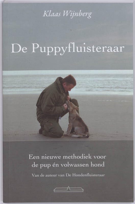 De puppyfluisteraar: een nieuwe methodiek voor de pup én volwassen hond Pets