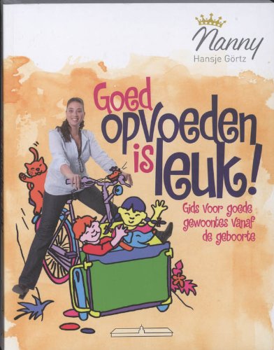Goed opvoeden is leuk! / druk 1: gids voor goede gewoontes vanaf de geboorte book
