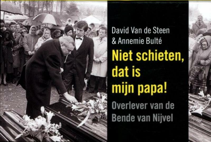 Niet schieten, dat is mijn papa!: overlever van de Bende van Nijvel book