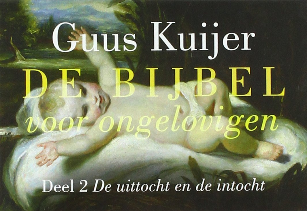 De bijbel voor ongelovigen: de uittocht en de intocht, exodus, Jozua, rechters book