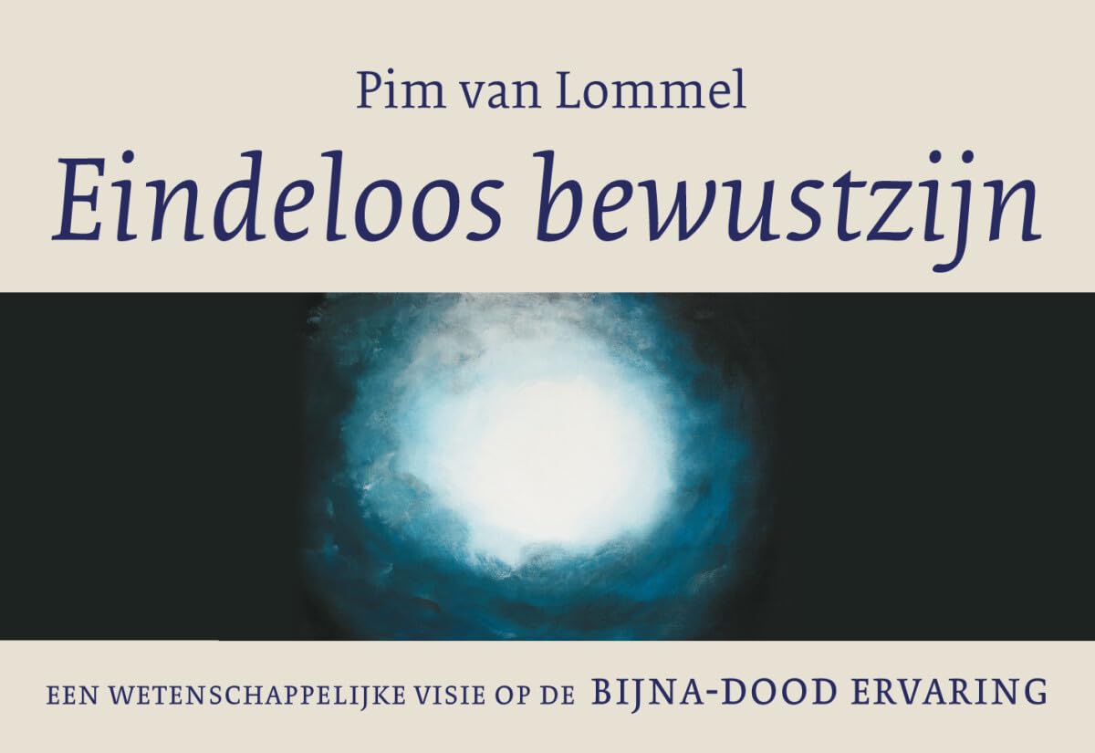 Eindeloos bewustzijn: een wetenschappelijke visie op de bijna-dood ervaring book