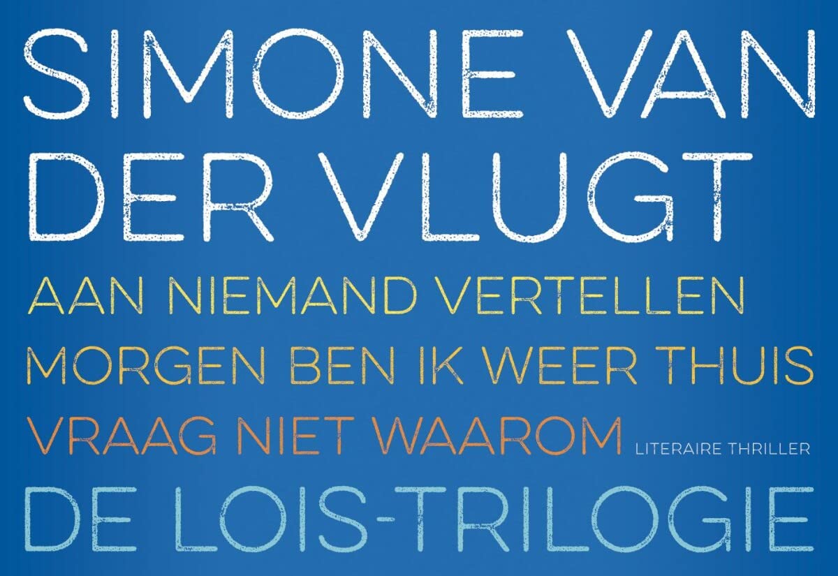 Lois Trilogie: Aan niemand vertellen, Morgen ben ik weer thuis, Vraag niet waarom (Dwarsligger, 580) Contemporary literature