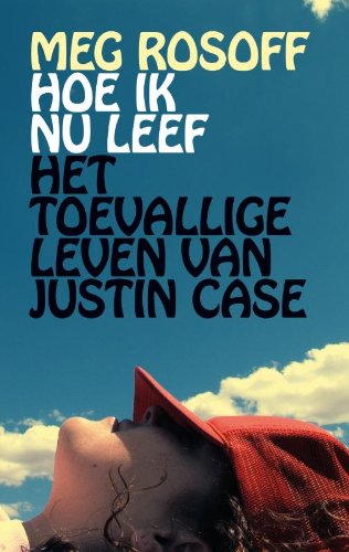 Hoe ik nu leef ; Het toevallige leven van Justin Case book