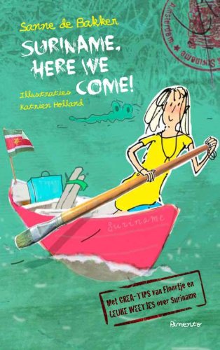 Suriname, here we come!: het eerste reisavontuur van Floortje de Mol book