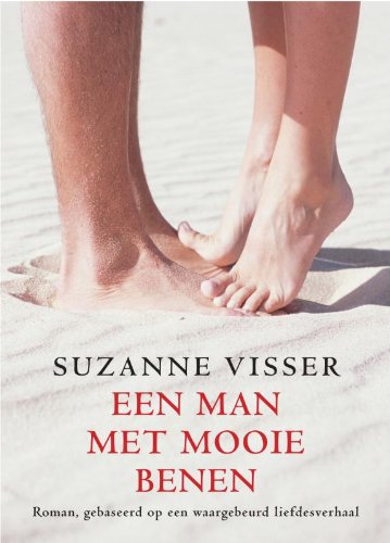 Een man met mooie benen: roman, gebaseerd op een waargebeurd liefdesverhaal book