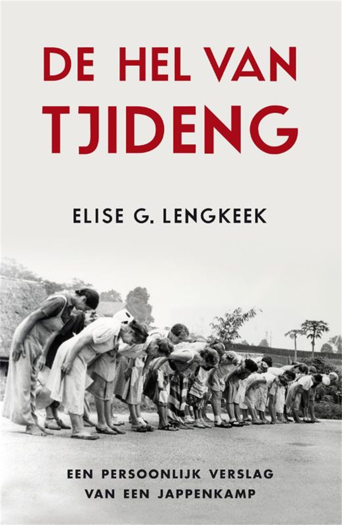 De hel van Tjideng: een persoonlijk verslag van een jappenkamp Social Sciences