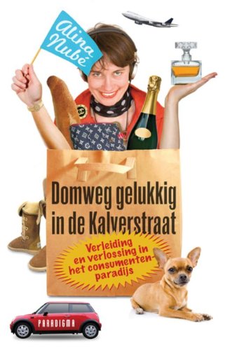 Domweg gelukkig in de Kalverstraat: verleiding en verlossing in het consumentenparadijs Leisure, Home & Garden