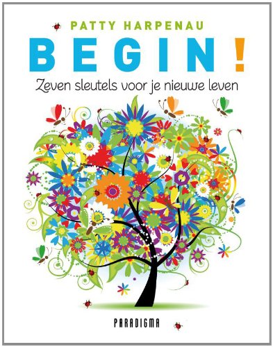 Begin! / druk 1: zeven sleutels voor je nieuwe leven Leisure, Home & Garden