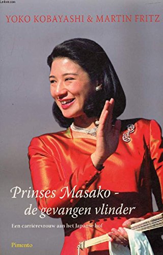Prinses Masako - de gevangen vlinder: een carrièrevrouw aan het Japanse hof book