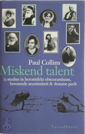 Miskend talent: dertien studies in herontdekt obscurantisme, beroemde anonimiteit, en domme pech Books