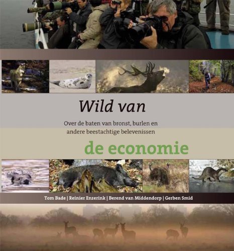 Wild van de economie: over de baten van bronst, burlen en andere beestachtige belevenissen Business, Finance & Career