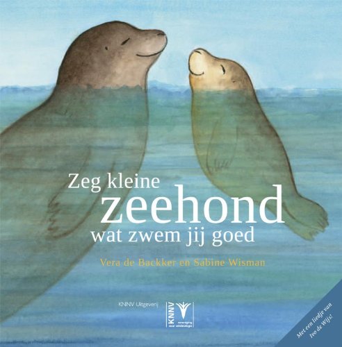 Zeg kleine zeehond wat zwem jij goed: 4 (Zeg kleine ..., 1) Leisure, Home & Garden