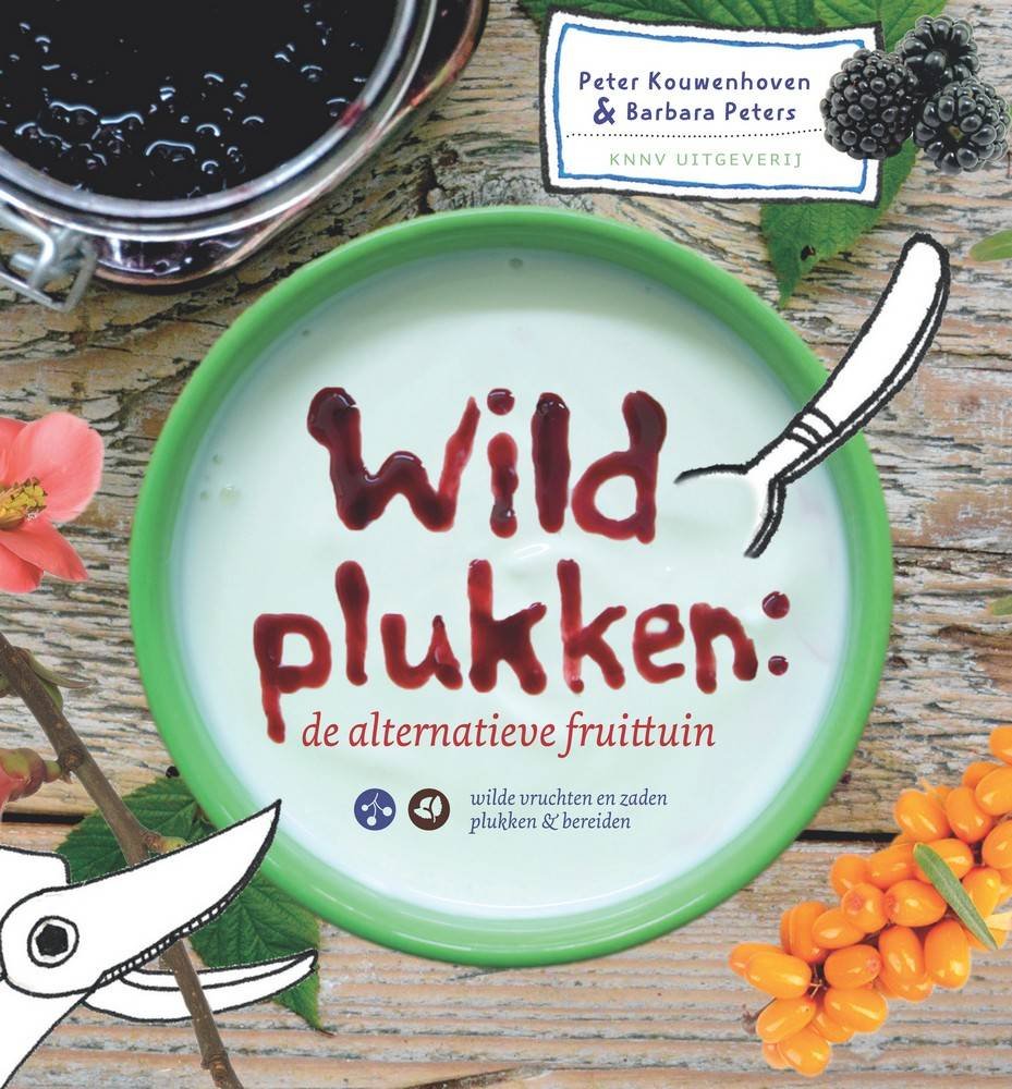 Wildplukken: de alternatieve fruittuin : wilde vruchten en zaden plukken & bereiden book