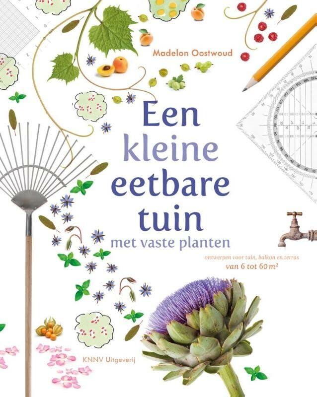 Een kleine eetbare tuin met vaste planten: met vaste planten ontwerpen voor tuin, balkon en terras van 6 tot 66 m2 Garden & Plants
