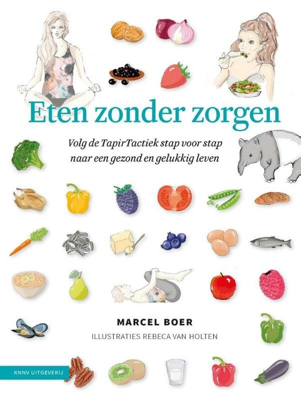 Eten zonder zorgen: volg de TapirTactiek stap voor stap naar een gezond en gelukkig leven book