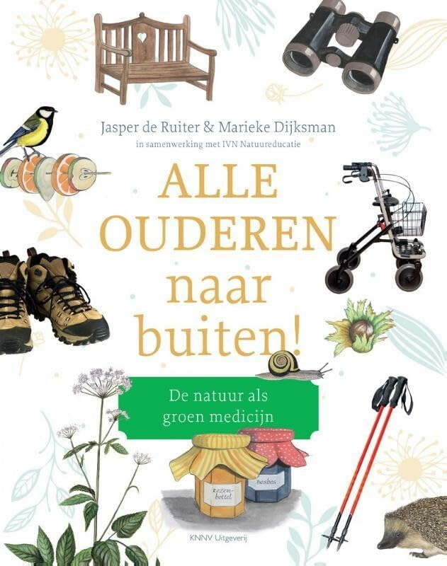 Alle ouderen naar buiten!: de natuur als groen medicijn Medicine