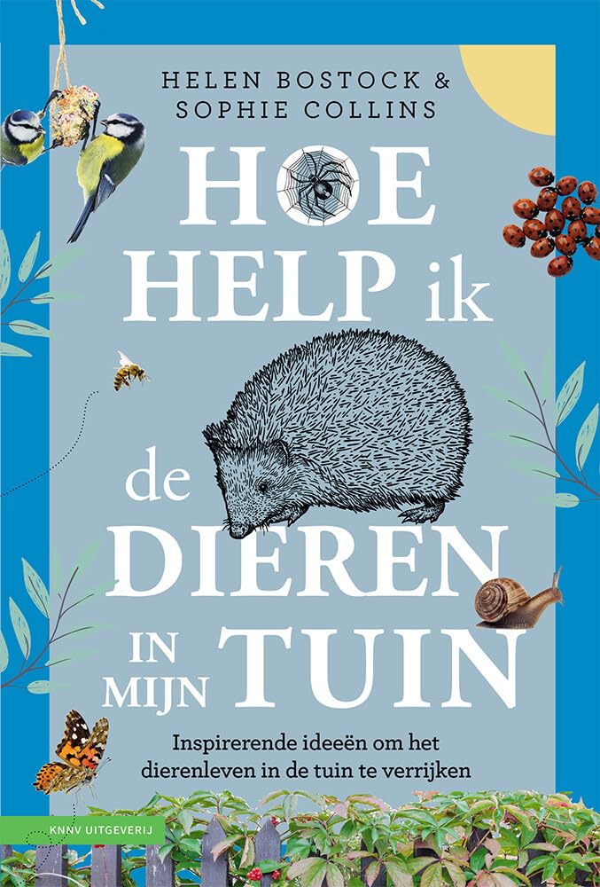 Hoe help ik de dieren in mijn tuin?: een boek vol inspirerende ideeën om dieren in je tuin te verwelkomen Garden & Plants