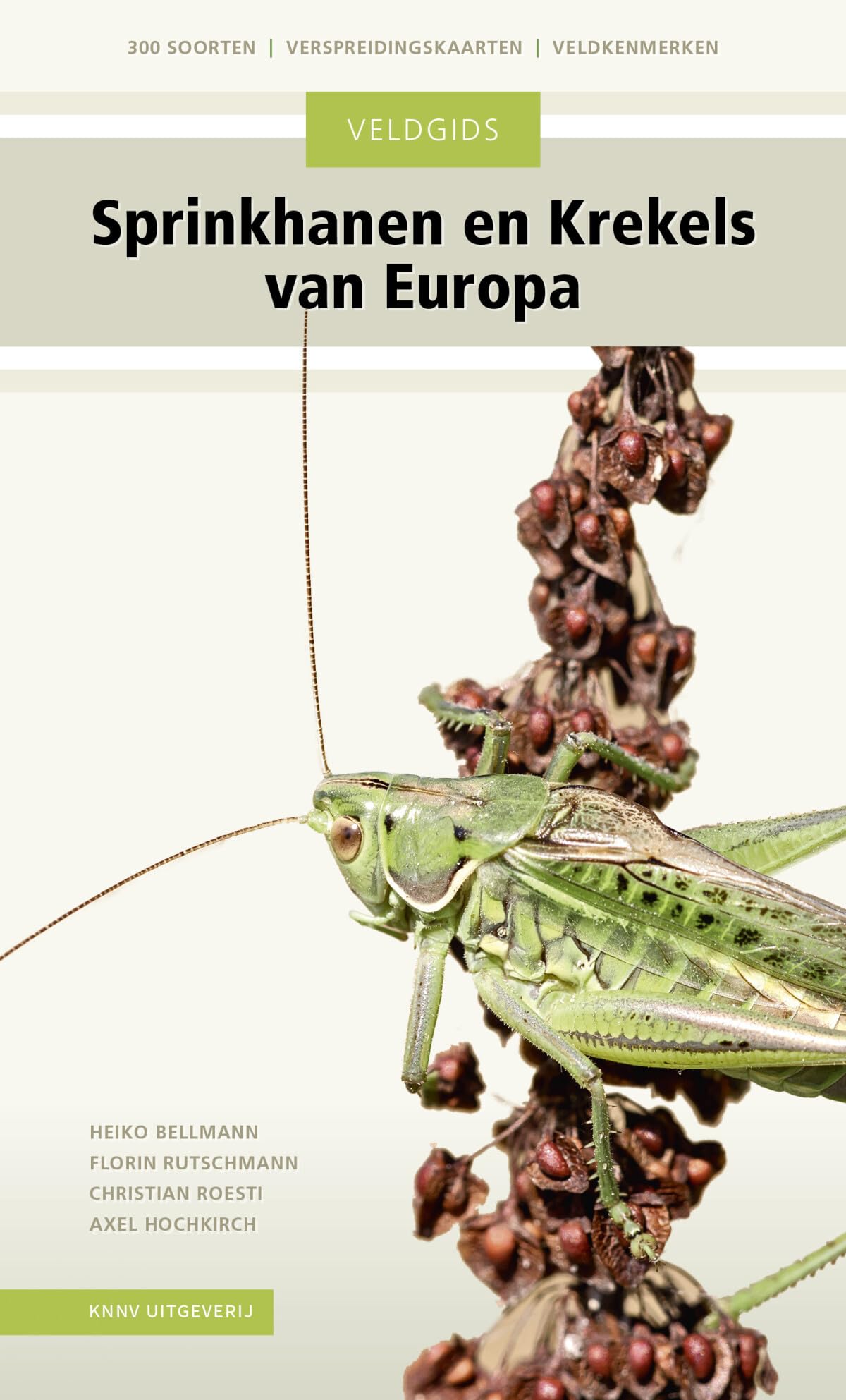 De sprinkhanen en krekels van West-, Midden- en Noord-Europa en de belangrijkste soorten van Zuid-Europa: 300 soorten - verspreidingskaarten - veldkenmerken book