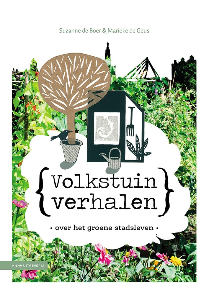 Volkstuinverhalen: over het groene stadsleven Leisure, Home & Garden